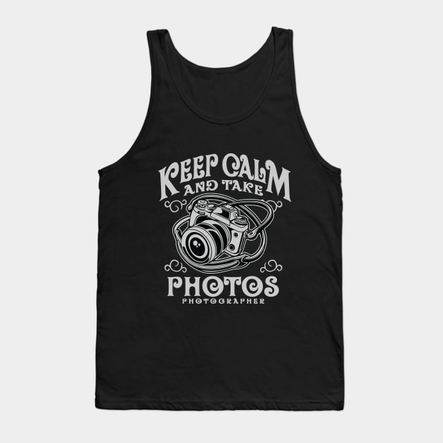 Keep Calm And Take Photos Tank Top by GoshaDron